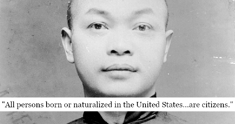 The Man Responsible For ‘Birthright Citizenship’ is Chinese American