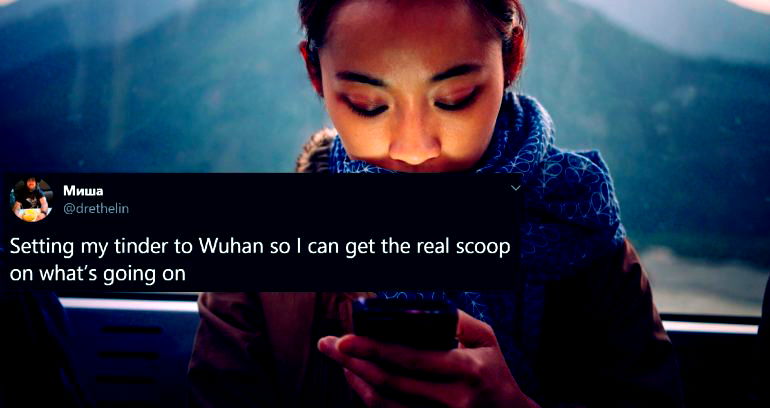 Tinder Users Are Setting their Location to Wuhan to Get the’Real Scoop’ About COVID-19