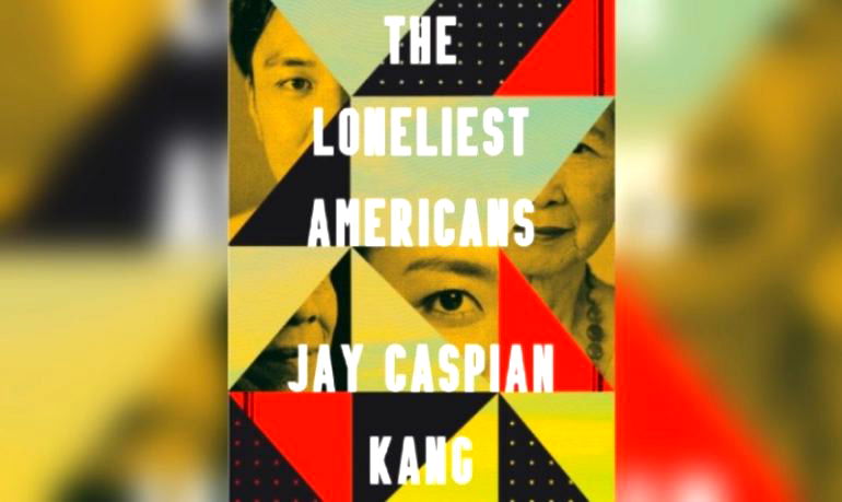 In unsparing pursuit of Asian American identity: A review of Jay Caspian Kang’s ‘The Loneliest Americans’